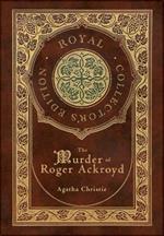 The Murder of Roger Ackroyd (Royal Collector's Edition) (Case Laminate Hardcover with Jacket)
