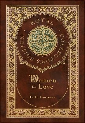 Women in Love (Royal Collector's Edition) (Case Laminate Hardcover with Jacket) - D H Lawrence - cover
