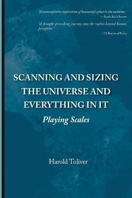 Scanning and Sizing the Universe and Everything in It: Playing Scales - Harold Toliver - cover