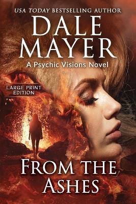 From the Ashes: A Psychic Visions Novel - Dale Mayer - cover