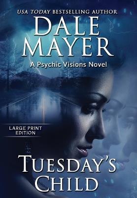 Tuesday's Child: A Psychic Visions Novel - Dale Mayer - cover
