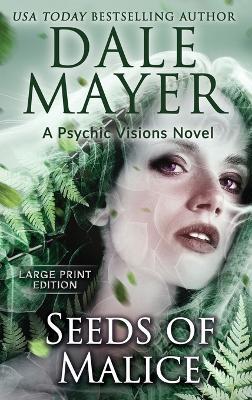 Seeds of Malice: A Psychic Visions Novel - Dale Mayer - cover