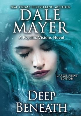 Deep Beneath: A Psychic Visions Novel - Dale Mayer - cover