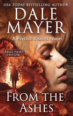 From the Ashes: A Psychic Visions Novel - Dale Mayer - cover