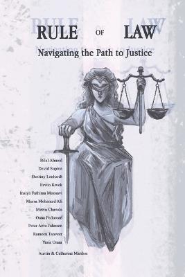 Rule of Law: Navigating the Path to Justice - Austin Mardon,Bilal Ahmed,David Supina - cover