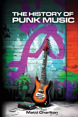 The History of Punk Music - Matti Charlton - cover