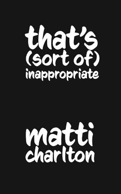 That's (Sort Of) Inappropriate - Matti Charlton - cover