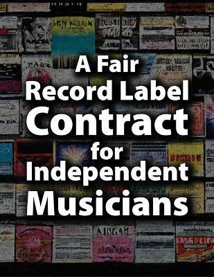 A Fair Record Label Contract for Independent Musicians - Matti Charlton - cover