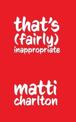 That's (Fairly) Inappropriate - Matti Charlton - cover