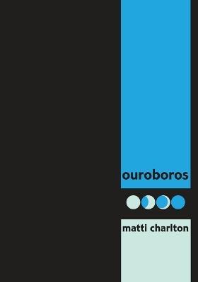 ouroboros: cyclic poems of transformation by canada's eminent transgender poet - Matti Charlton - cover