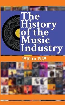 The History of the Music Industry, Volume 5, 1910 to 1929 - Matti Charlton - cover