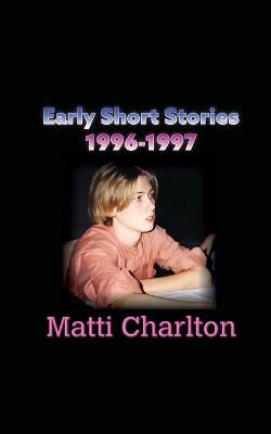 Early Short Stories - Matti Charlton - cover