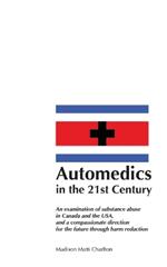 Automedics in the 21st Century: An examination of substance abuse in Canada and the USA, and a compassionate direction for the future through harm reduction