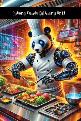 Cyborg Panda Culinary Arts: Cooking Up Some Fucked-Up Recipes - Grin Chi Behrit - cover