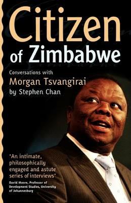 Citizen of Zimbabwe: Conversations with Morgan Tsvangirai - Stephen Chan - cover