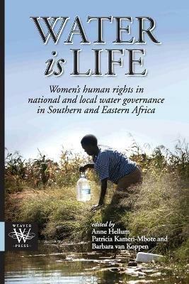 Water is Life. Women's human rights in national and local water governance in Southern and Eastern Africa - cover