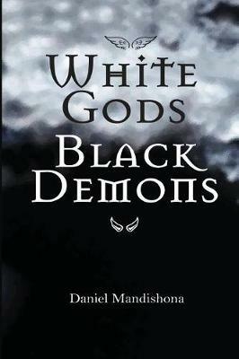 White Gods Black Demons: Second Edition - Daniel Mandishona - cover