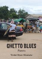 Ghetto Blues: Poems - Tendai Rinos Mwanaka - cover