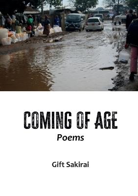 Coming of Age: Poems - Gift Sakirai - cover