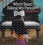 Who's Been Eating My Pencils?: A Musical Mystery