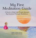 My First Meditation Guide: A Book to Help Little People Manage Big Emotions Through Mindfulness