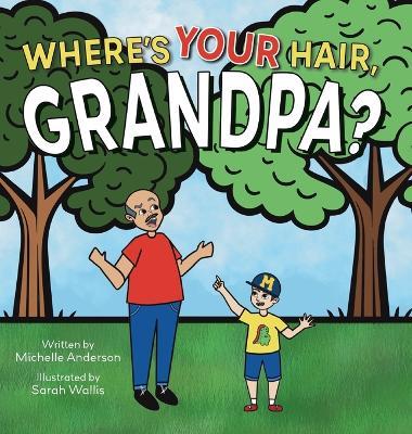 Where's Your Hair, Grandpa? - Michelle Anderson - cover