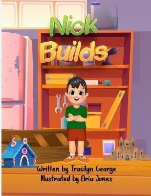 Nick Builds - Tracilyn George - cover