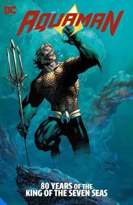 Aquaman: 80 Years of the King of the Seven Seas The Deluxe Edition - Geoff Johns,Ivan Reis - cover