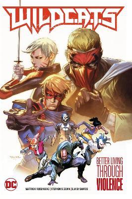 WildC.A.T.s Vol. 1: Better Living Through Violence - Matthew Rosenberg,Stephen Segovia - cover