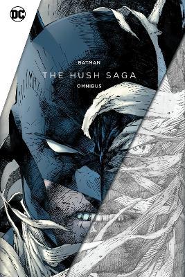 Batman: The Hush Saga Omnibus - Jeph Loeb,Jim Lee - cover