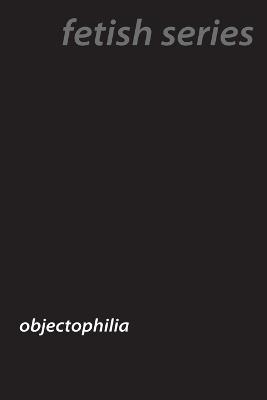 Love of Objects: The World of Objectophilia - Ursula Fawn - cover