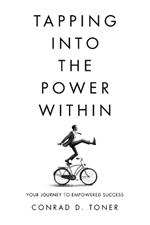 Tapping into the Power Within: Your Journey to Empowered Success