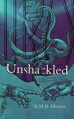 Unshackled: A Deconstructed Journey Through Poems and Pictorials