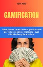 Gamification - come creare un sistema di gamification per le tue vendite e motivare i tuoi clienti ad acquistare da te