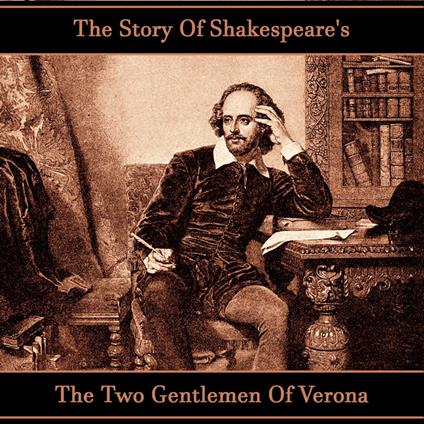 Story of Shakespeare's The Two Gentlemen of Verona, The