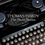 Thomas Hardy The Short Stories