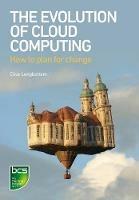 The Evolution of Cloud Computing: How to plan for change - Clive Longbottom - cover