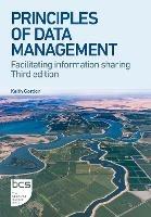 Principles of Data Management: Facilitating information sharing - Keith Gordon - cover