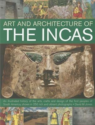 Art and Architecture of the Incas - David M Jones - cover