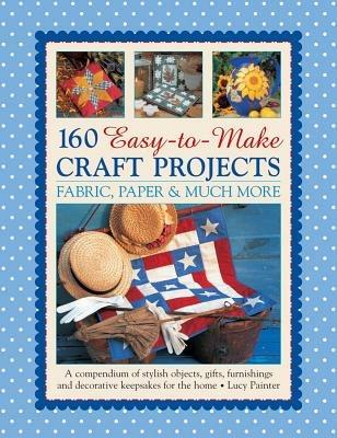 160 Easy To Mmake Craft Projects - Painter Lucy - cover