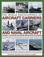 The World Encyclopedia of Aircraft Carriers and Naval Aircraft: Features 1100 Wartime and Modern Identification Photographs