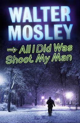 All I Did Was Shoot My Man: Leonid McGill 4 - Walter Mosley - cover