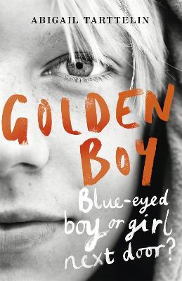 Golden Boy: A compelling, brave novel about coming to terms with being intersex - Abigail Tarttelin - cover