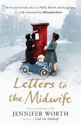 Letters to the Midwife: Correspondence with Jennifer Worth, the Author of Call the Midwife - Jennifer Worth - cover