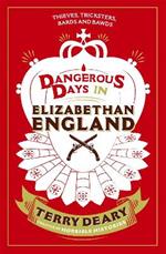 Dangerous Days in Elizabethan England: Thieves, Tricksters, Bards and Bawds