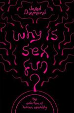 Why Is Sex Fun?: The Evolution of Human Sexuality