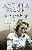 My History: A Memoir of Growing Up - Antonia Fraser - cover