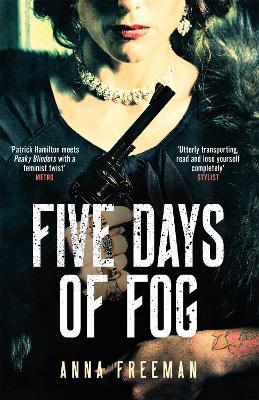 Five Days of Fog: Peaky Blinders with a feminist twist - Anna Freeman - cover