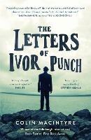 The Letters of Ivor Punch: Winner Of The Edinburgh Book Festival First Book Award - Colin MacIntyre - cover