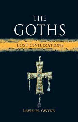 The Goths: Lost Civilizations - David M. Gwynn - cover